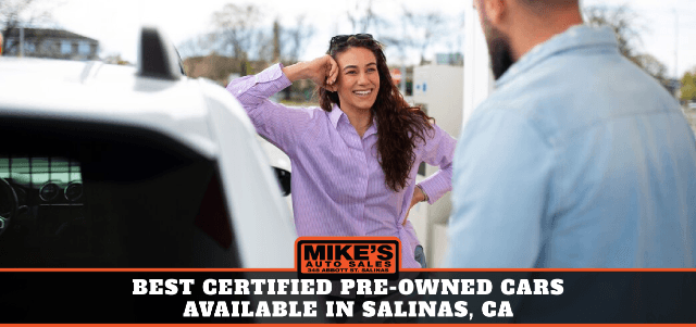 Best Certified Pre-Owned Cars Available in Salinas, CA
