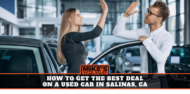 How to Get the Best Deal on a Used Car in Salinas, CA