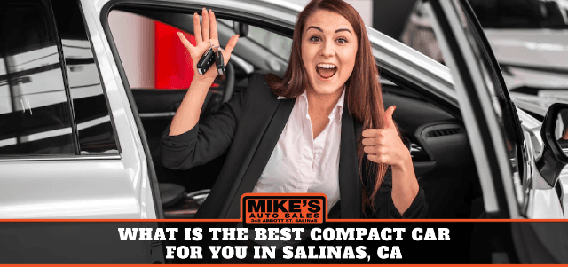 What is the Best Compact Car for You in Salinas, CA