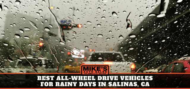 Best All-Wheel Drive Vehicles for Rainy Days in Salinas, CA