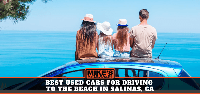 Best Used Cars for Driving to the Beach in Salinas, CA