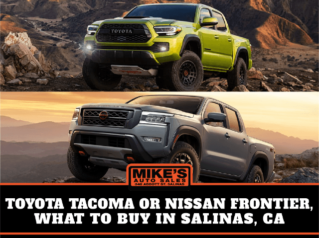 Toyota Tacoma or Nissan Frontier, What To Buy in Salinas, Ca