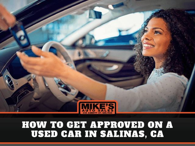 How to Get Approved on a Used Car in Salinas, CA