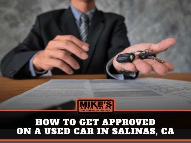How to Get Approved on a Used Car in Salinas, CA