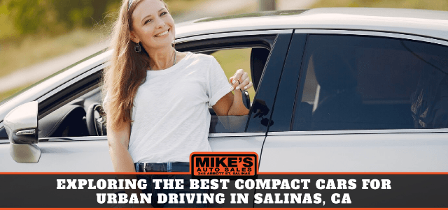 Exploring the Best Compact Cars for Urban Driving in Salinas, CA