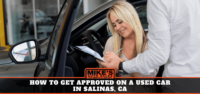 How to Get Approved on a Used Car in Salinas, CA
