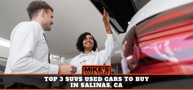 Top 3 SUVs Used Cars to Buy in Salinas, CA