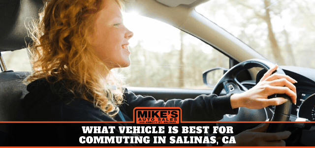 What Vehicle is Best for Commuting in Salinas, CA