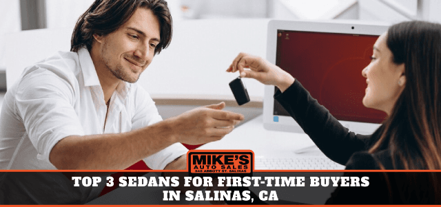 Top 3 Sedans for First-Time Buyers in Salinas, CA