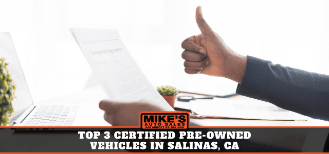 Top 3 Certified Pre-Owned Vehicles in Salinas, CA | Mikes Auto Sales