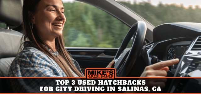 Top 3 Used Hatchbacks for City Driving in Salinas, CA