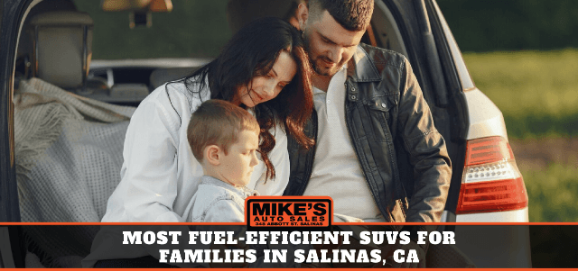 Most Fuel-Efficient SUVs for Families in Salinas, CA