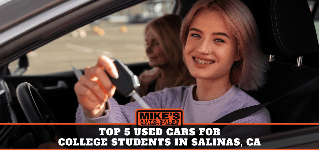 Top 5 Used Cars for College Students in Salinas, CA