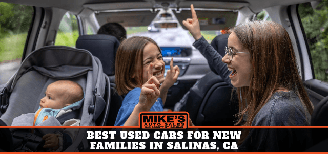 Best Used Cars for New Families in Salinas, CA